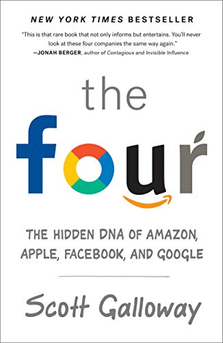 The Four: The Hidden DNA of Amazon, Apple, Facebook, and Google -- Scott Galloway - Paperback
