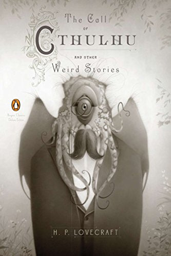 The Call of Cthulhu and Other Weird Stories: (Penguin Classics Deluxe Edition) -- H. P. Lovecraft - Paperback