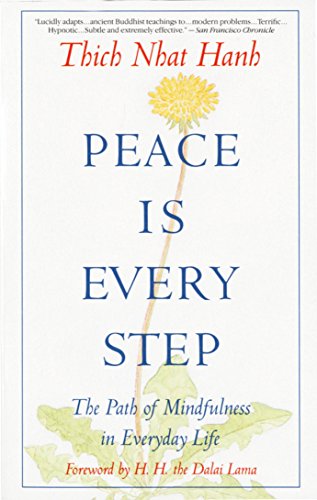 Peace is Every Step: The Path of Mindfulness in Everyday Life -- Thich Nhat Hanh - Paperback