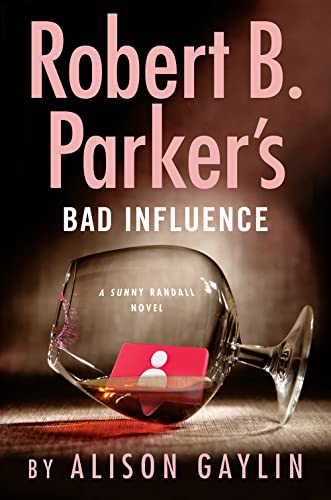 Robert B. Parker's Bad Influence -- Alison Gaylin - Hardcover