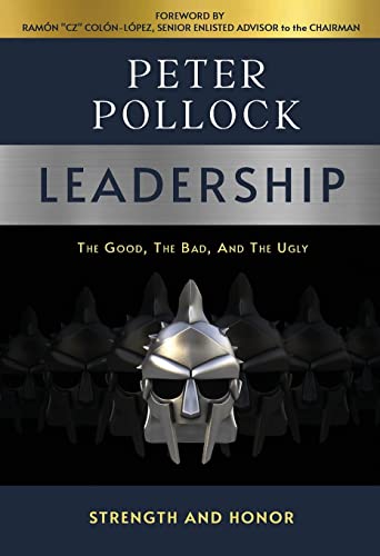 Leadership: The Good, The Bad, And The Ugly by Pollock, Peter