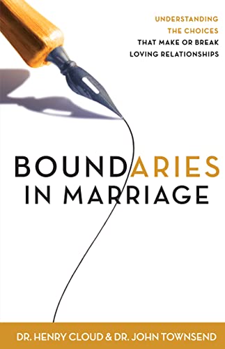 Boundaries in Marriage: Understanding the Choices That Make or Break Loving Relationships by Cloud, Henry