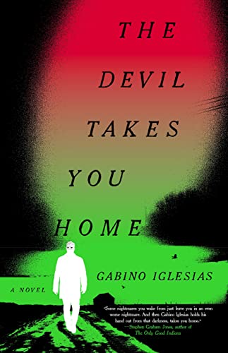 The Devil Takes You Home -- Gabino Iglesias - Hardcover