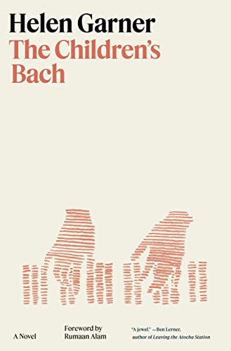 The Children's Bach -- Helen Garner - Hardcover