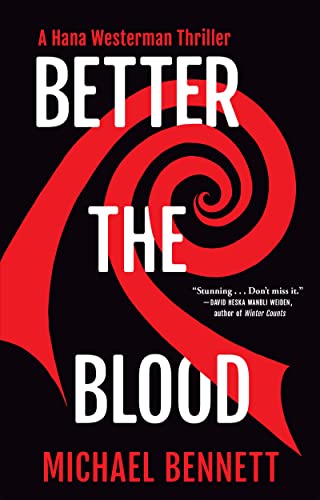 Better the Blood: A Hana Westerman Thriller -- Michael Bennett - Hardcover