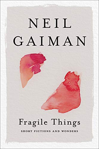 Fragile Things: Short Fictions and Wonders -- Neil Gaiman - Paperback