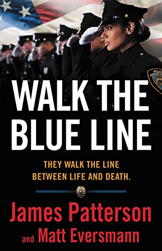 Walk the Blue Line: No Right, No Left--Just Cops Telling Their True Stories to James Patterson. -- James Patterson - Hardcover