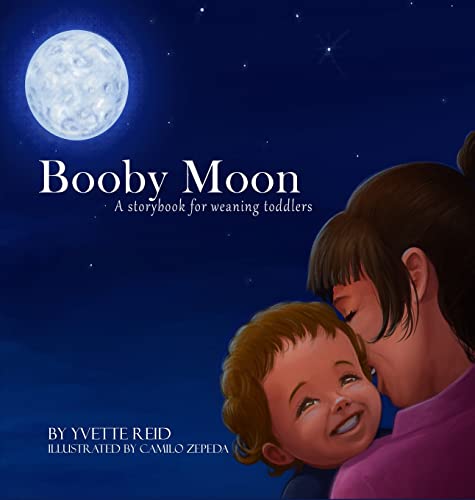 Booby Moon: A weaning book for toddlers. -- Yvette Reid - Hardcover