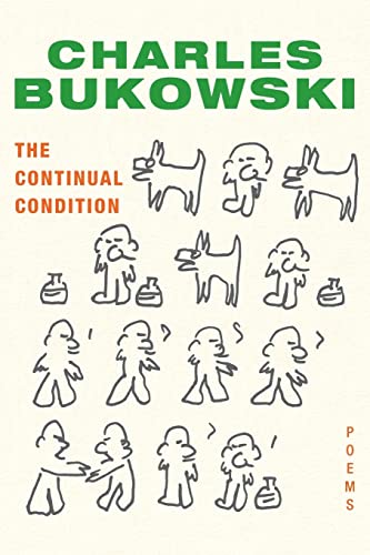The Continual Condition: Poems -- Charles Bukowski, Paperback