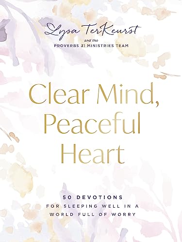 Clear Mind, Peaceful Heart: 50 Devotions for Sleeping Well in a World Full of Worry by TerKeurst, Lysa