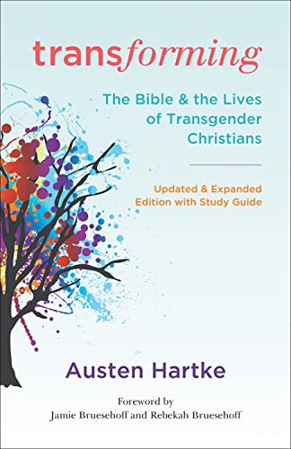 Transforming: Updated and Expanded Edition with Study Guide: The Bible and the Lives of Transgender Christians -- Austen Hartke, Paperback