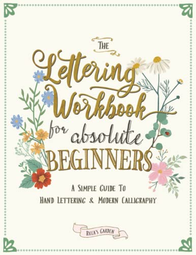 The Lettering Workbook for Absolute Beginners: A Simple Guide to Hand Lettering & Modern Calligraphy -- Ricca's Garden, Paperback