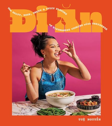 Di an: The Salty, Sour, Sweet and Spicy Flavors of Vietnamese Cooking with Twaydabae (a Cookbook) by Nguyen, Tue