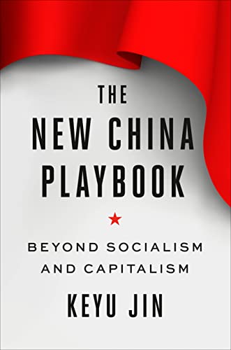The New China Playbook: Beyond Socialism and Capitalism by Jin, Keyu
