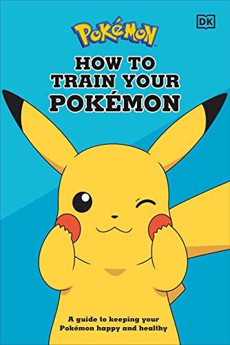 How to Train Your Pok駑on: A Guide to Keeping Your Pok駑on Happy and Healthy -- Lawrence Neves - Hardcover