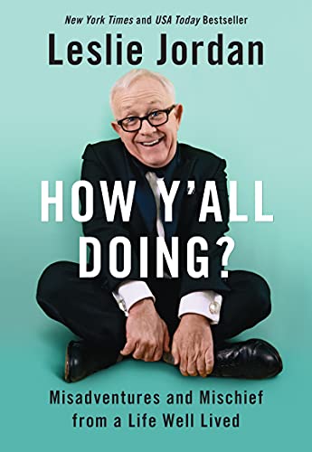 How Y'All Doing?: Misadventures and Mischief from a Life Well Lived -- Leslie Jordan - Hardcover