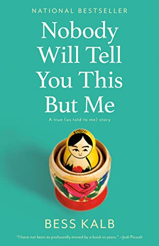 Nobody Will Tell You This But Me: A True (as Told to Me) Story -- Bess Kalb, Paperback