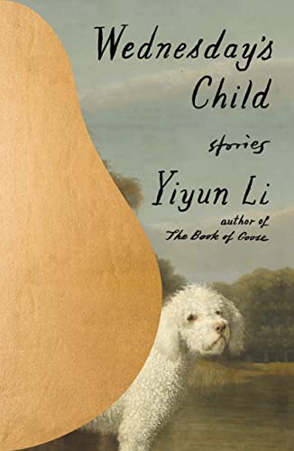 Wednesday's Child: Stories -- Yiyun Li, Hardcover