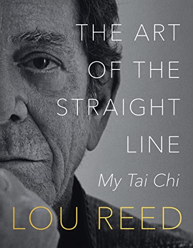 The Art of the Straight Line: My Tai CHI -- Lou Reed - Paperback