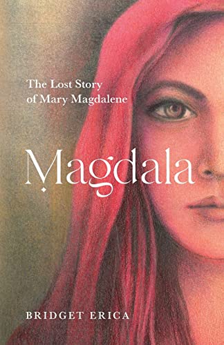 Magdala: The Lost Story of Mary Magdalene -- Bridget Erica, Paperback