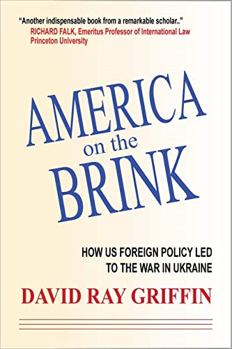 America on the Brink: How Us Foreign Policy Led to the War in Ukraine by Griffin, David Ray