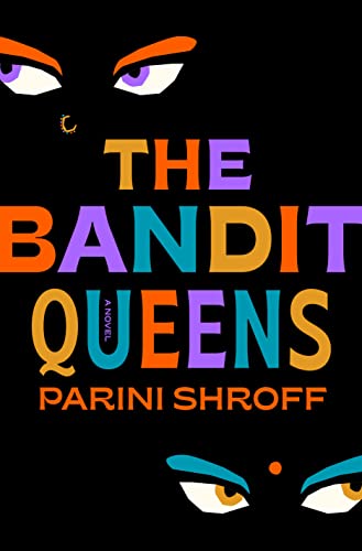 The Bandit Queens -- Parini Shroff, Hardcover