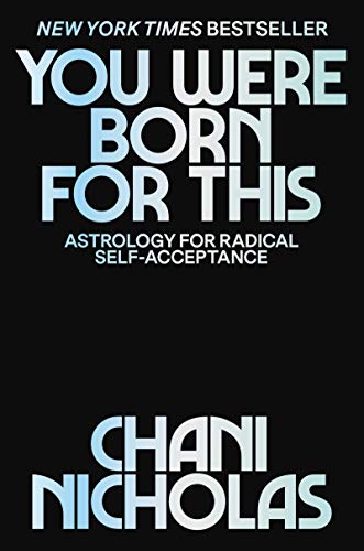 You Were Born for This: Astrology for Radical Self-Acceptance -- Chani Nicholas, Hardcover