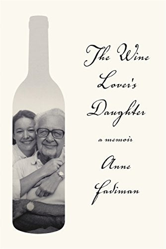 The Wine Lover's Daughter: A Memoir -- Anne Fadiman, Paperback