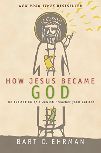 How Jesus Became God -- Bart D. Ehrman, Paperback