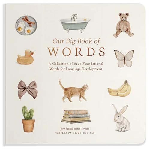 Our Big Book of First Words: A Collection of 100+ Foundational Words for Language Development by Paige, Tabitha