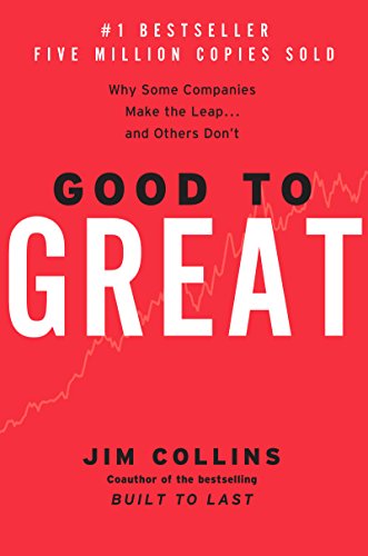 Good to Great: Why Some Companies Make the Leap...and Others Don't -- Jim Collins, Hardcover