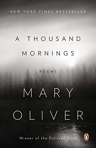 A Thousand Mornings: Poems -- Mary Oliver, Paperback