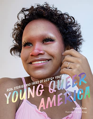 Young Queer America: Real Stories and Faces of LGBTQ+ Youth by Poth, Maxwell