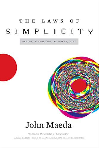 The Laws of Simplicity: Design, Technology, Business, Life -- John Maeda, Paperback