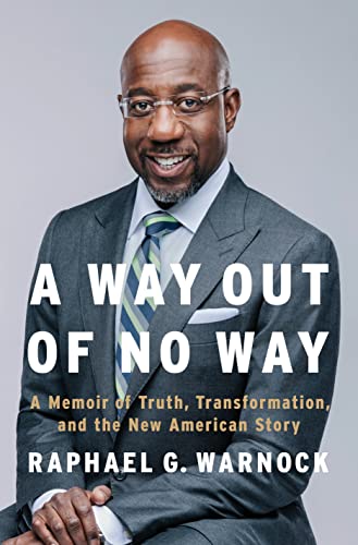 A Way Out of No Way: A Memoir of Truth, Transformation, and the New American Story -- Raphael G. Warnock - Hardcover
