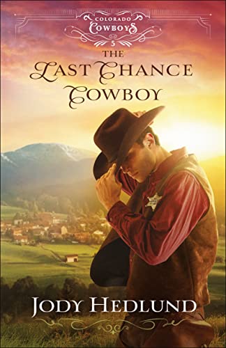 The Last Chance Cowboy: A Western Secret Baby Historical Romance with a Sheriff (Colorado Cowboys) [Paperback] Hedlund, Jody - Paperback