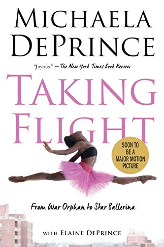 Taking Flight: From War Orphan to Star Ballerina -- Michaela Deprince, Paperback