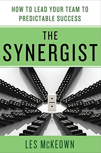 The Synergist: How to Lead Your Team to Predictable Success: How to Lead Your Team to Predictable Success -- Les McKeown, Hardcover