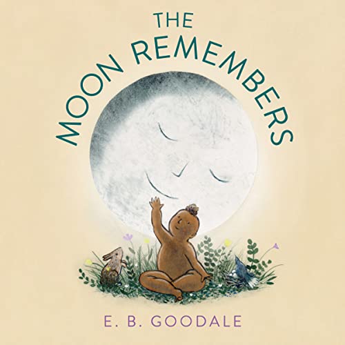 The Moon Remembers -- E. B. Goodale, Hardcover