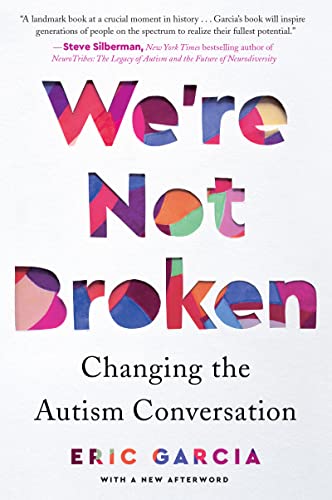 We're Not Broken: Changing the Autism Conversation -- Eric Garcia - Paperback