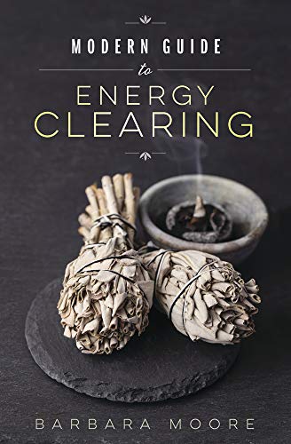 Modern Guide to Energy Clearing -- Barbara Moore, Paperback