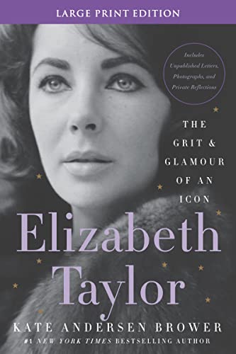 Elizabeth Taylor: The Grit and Glamour of an Icon -- Kate Andersen Brower - Paperback