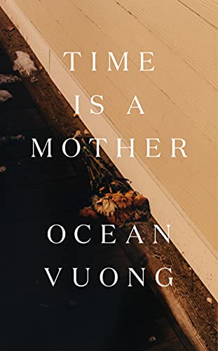 Time Is a Mother -- Ocean Vuong - Hardcover