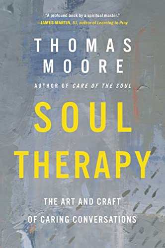 Soul Therapy: The Art and Craft of Caring Conversations -- Thomas Moore, Paperback