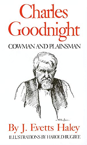 Charles Goodnight: Cowman and Plainsman -- J. Evetts Haley - Paperback
