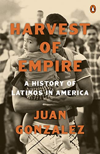 Harvest of Empire: A History of Latinos in America: Second Revised and Updated Edition -- Juan Gonzalez - Paperback