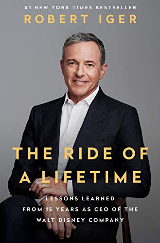 The Ride of a Lifetime: Lessons Learned from 15 Years as CEO of the Walt Disney Company -- Robert Iger, Hardcover