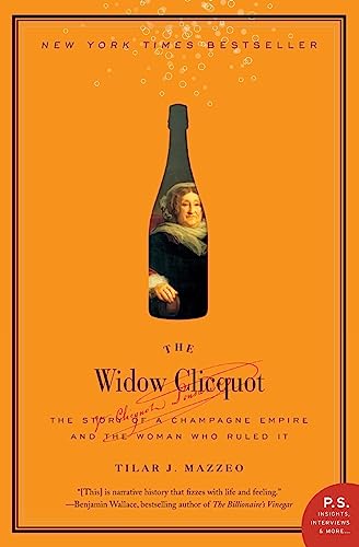 The Widow Clicquot: The Story of a Champagne Empire and the Woman Who Ruled It -- Tilar J. Mazzeo, Paperback
