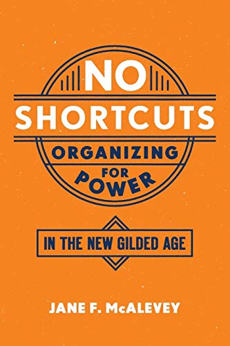 No Shortcuts: Organizing for Power in the New Gilded Age -- Jane F. McAlevey, Paperback