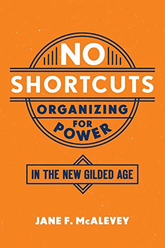 No Shortcuts: Organizing for Power in the New Gilded Age -- Jane F. McAlevey - Paperback